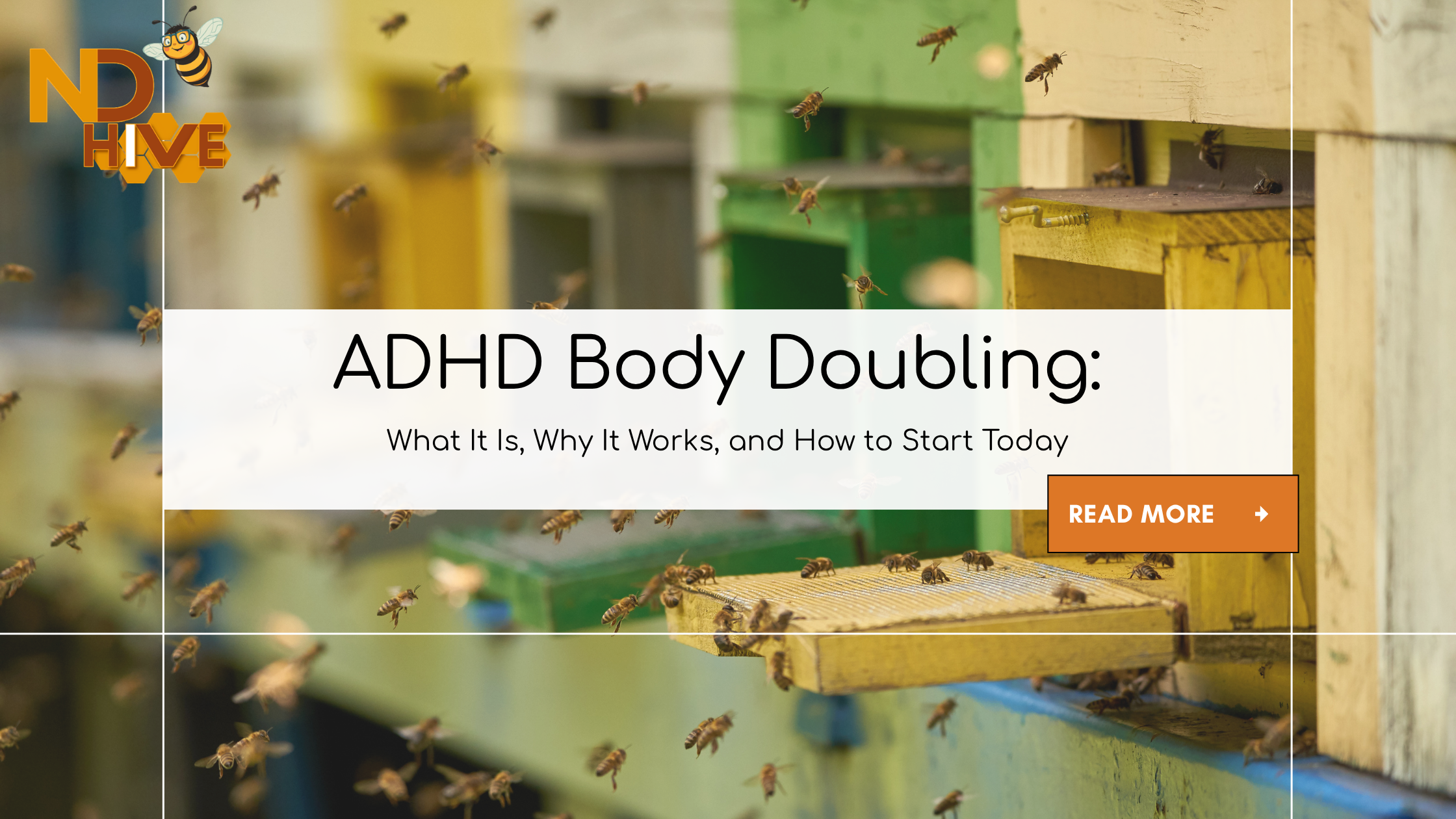 Picture of bees flying in and out of a hive with title of blog behind it. ADHD body doubling