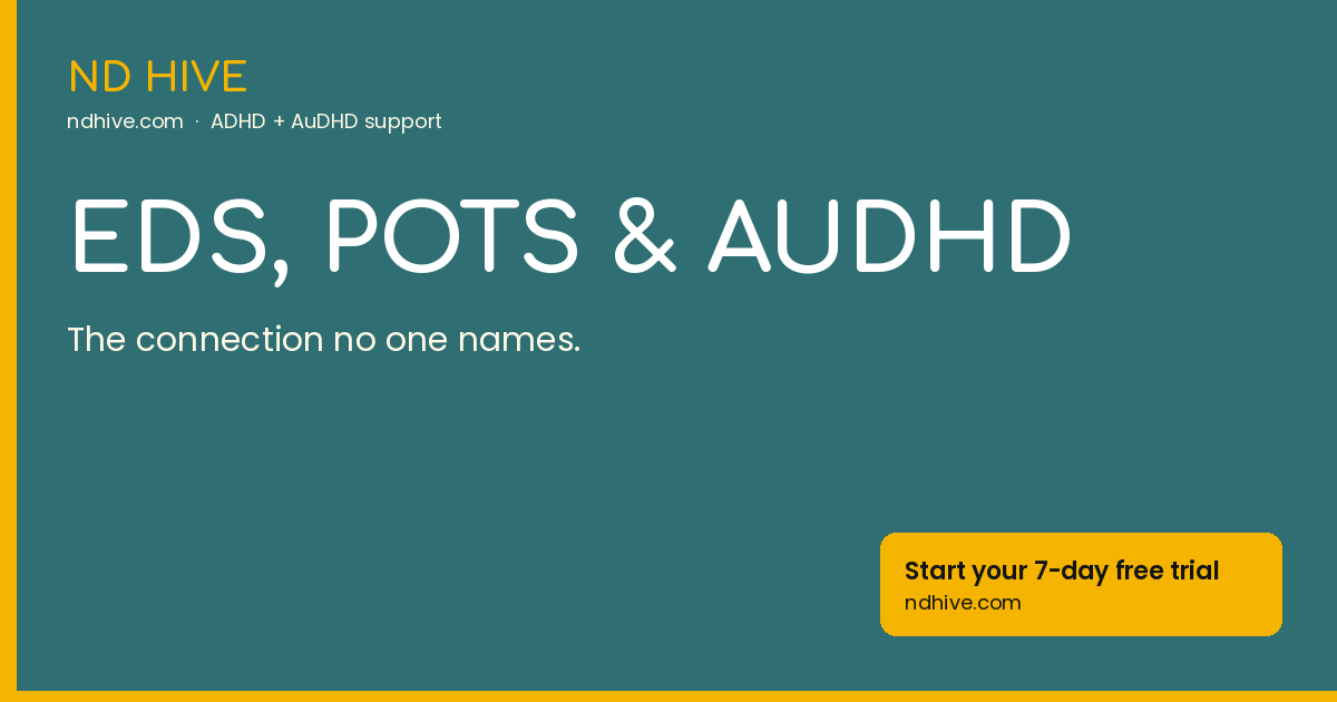 EDS, POTS & AUDHD – ND Hive, neurodivergent productivity support, ndhive.com