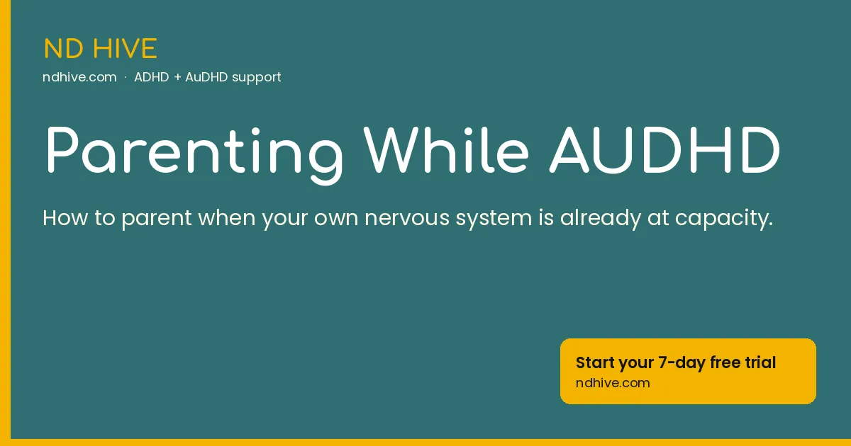 Parenting While AUDHD – ND Hive, neurodivergent productivity support, ndhive.com