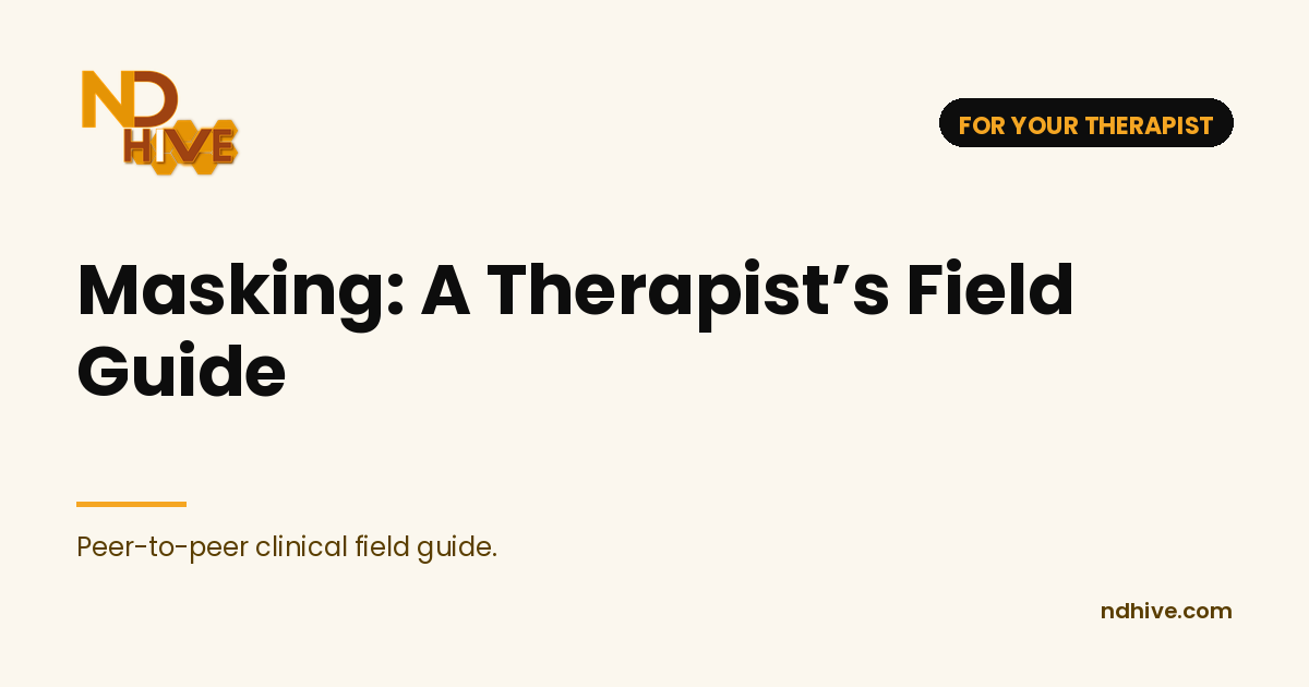 Masking: A Therapist's Field Guide | ND Hive